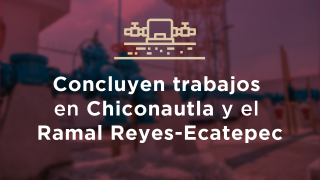 Concluyen trabajos en Chiconautla y el ramal Reyes-Ecatepec